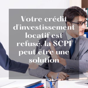 🏦 Votre crédit d'investissement locatif est refusé, la SCPI peut être une solution