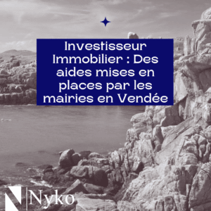 🏡 Investisseur Immobilier : Des aides mises en places par les mairies en Vendée