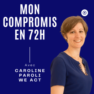 🎤 Interview de Caroline Paroli - We Act - Compromis en 72h