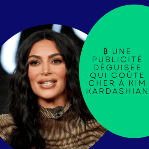 ₿ Une publicité déguisée qui coûte cher à Kim Kardashian