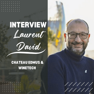 🎤 Interview de Laurent David – Chateau Edmus & Winetech