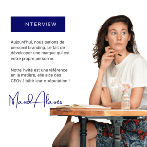 🎤 Interview de Maud Alavès – E-réputation des CEOs – Le Personal Branding
